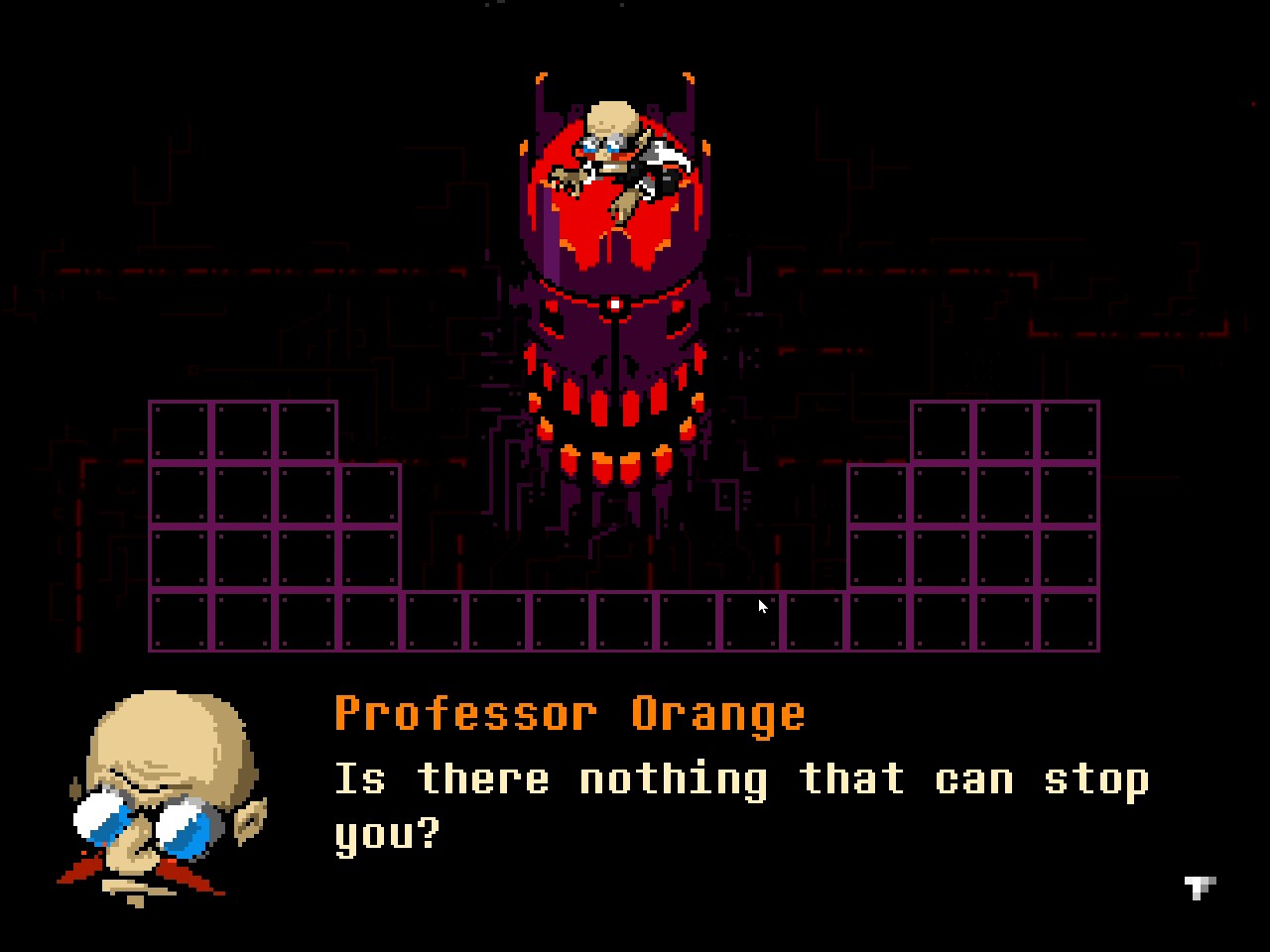 Professor Orange wonders if anything can stop you.